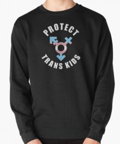 PROTECT TRANS KIDS Pride LGBTQ Equality Proud Mom Dad Gift Pullover Sweatshirt RB0403 product Offical transgender flag Merch
