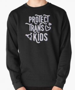 Transgender Awareness Trans Pride Protect Kids T- Pullover Sweatshirt RB0403 product Offical transgender flag Merch